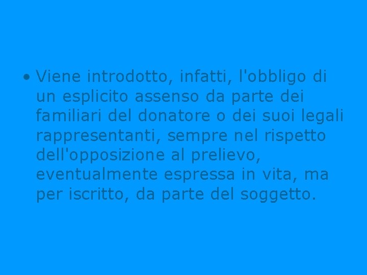  • Viene introdotto, infatti, l'obbligo di un esplicito assenso da parte dei familiari