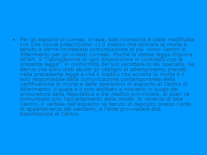  • Per gli espianti di cornea, invece, tale normativa è stata modificata con