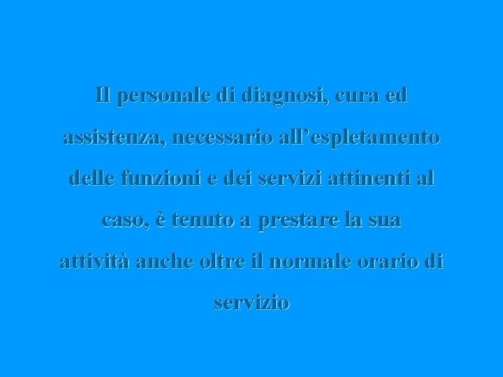 Il personale di diagnosi, cura ed assistenza, necessario all’espletamento delle funzioni e dei servizi