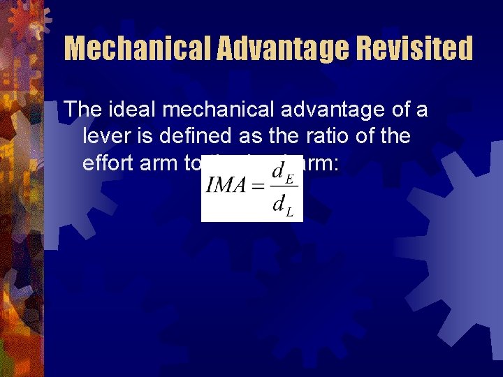 Mechanical Advantage Revisited The ideal mechanical advantage of a lever is defined as the