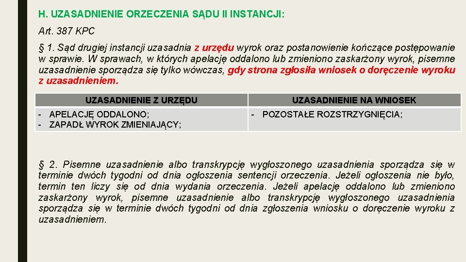 H. UZASADNIENIE ORZECZENIA SĄDU II INSTANCJI: Art. 387 KPC § 1. Sąd drugiej instancji