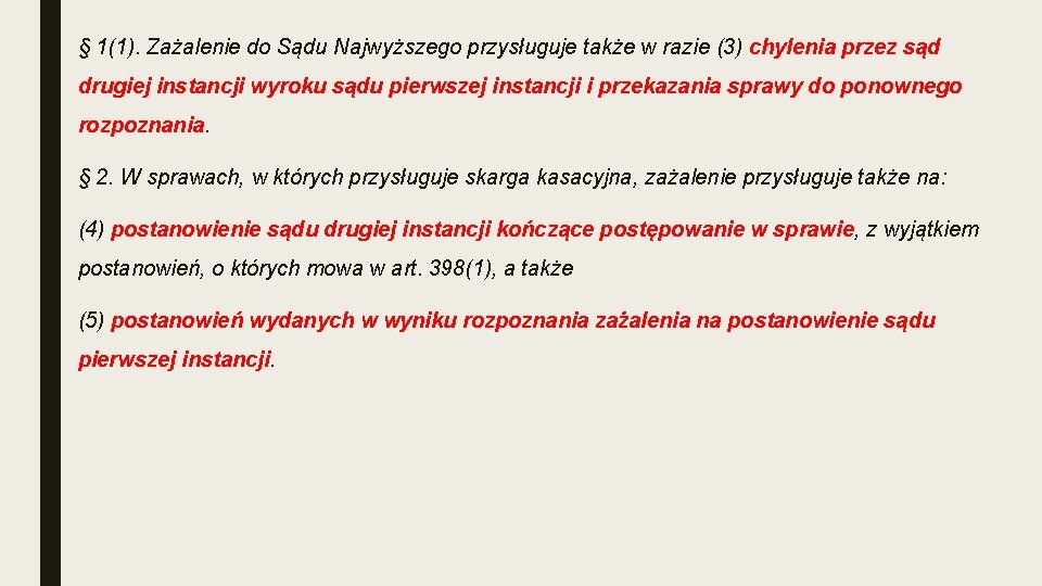 § 1(1). Zażalenie do Sądu Najwyższego przysługuje także w razie (3) chylenia przez sąd