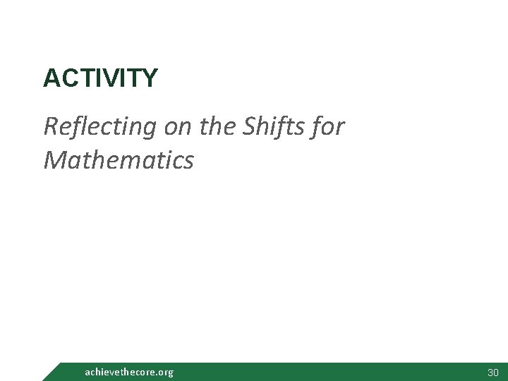 ACTIVITY Reflecting on the Shifts for Mathematics achievethecore. org 30 30 
