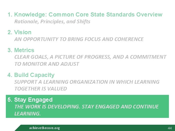 1. Knowledge: Common Core State Standards Overview Rationale, Principles, and Shifts 2. Vision AN