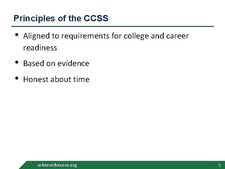 Principles of the CCSS • Aligned to requirements for college and career readiness •