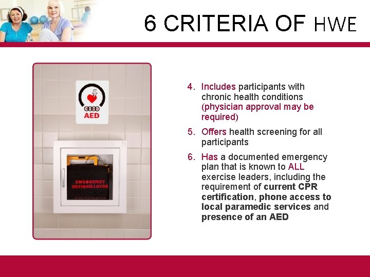 6 CRITERIA OF HWE 4. Includes participants with chronic health conditions (physician approval may
