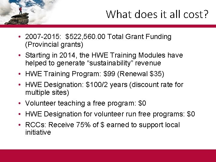 What does it all cost? • 2007 -2015: $522, 560. 00 Total Grant Funding