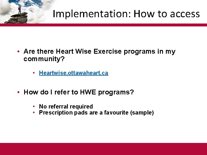 Implementation: How to access • Are there Heart Wise Exercise programs in my community?