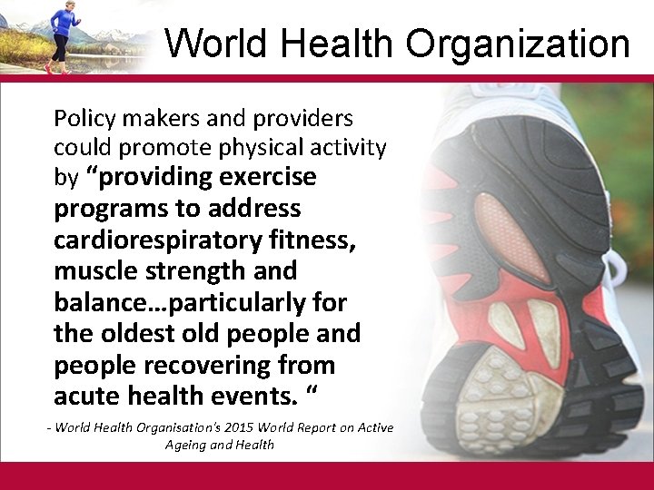 World Health Organization Policy makers and providers could promote physical activity by “providing exercise