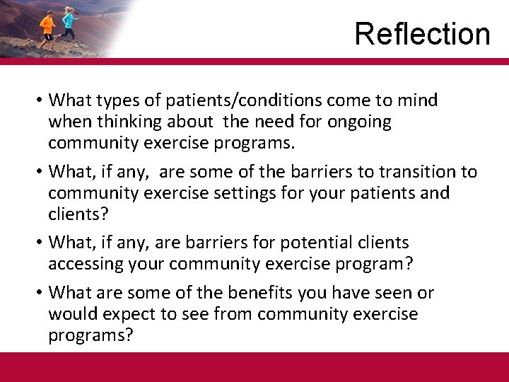 Reflection • What types of patients/conditions come to mind when thinking about the need