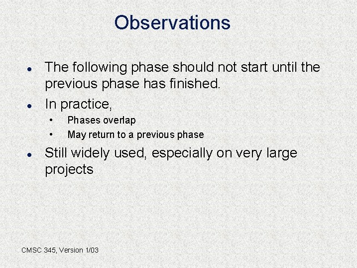 Observations l l The following phase should not start until the previous phase has