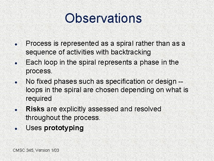 Observations l l l Process is represented as a spiral rather than as a