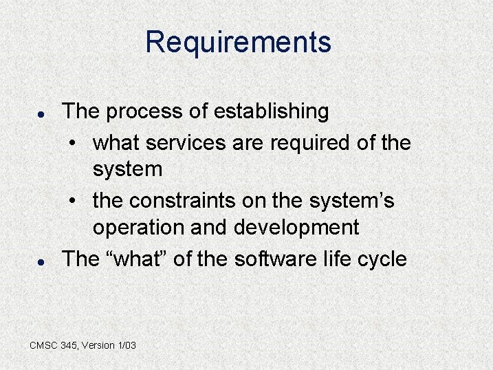 Requirements l l The process of establishing • what services are required of the