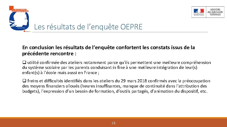 Les résultats de l’enquête OEPRE En conclusion les résultats de l’enquête confortent les constats