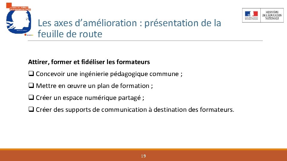 Les axes d’amélioration : présentation de la feuille de route Attirer, former et fidéliser