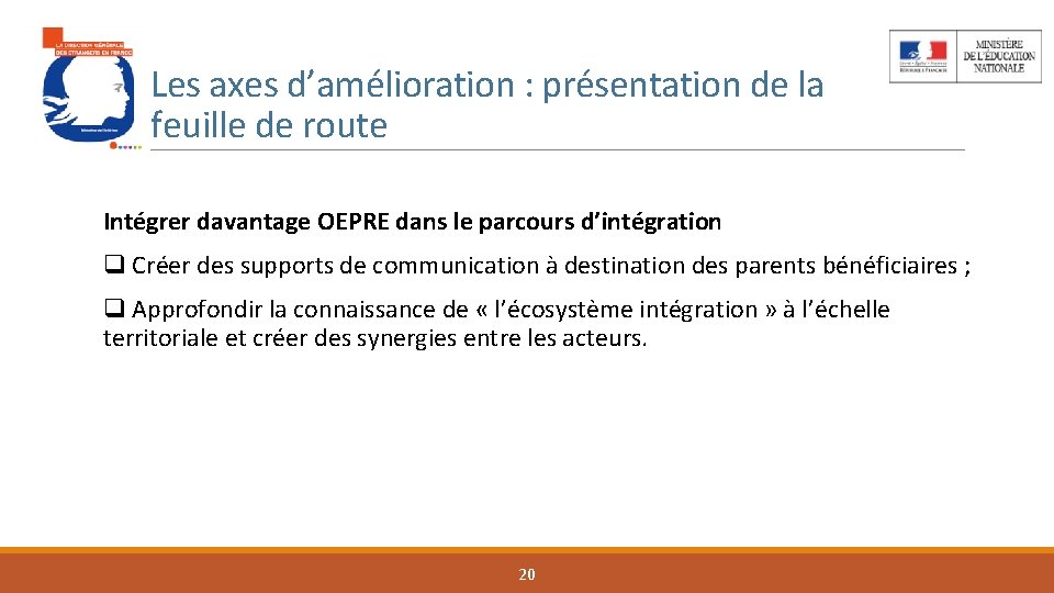 Les axes d’amélioration : présentation de la feuille de route Intégrer davantage OEPRE dans