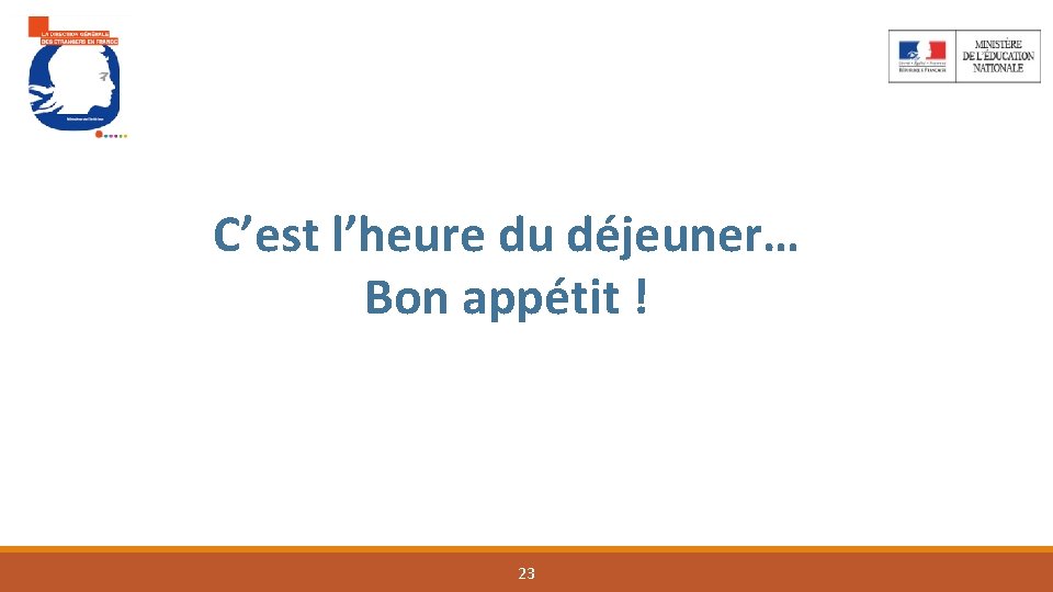 C’est l’heure du déjeuner… Bon appétit ! 23 