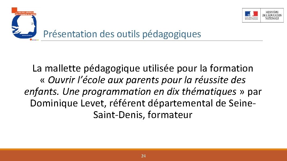 Présentation des outils pédagogiques La mallette pédagogique utilisée pour la formation « Ouvrir l’école