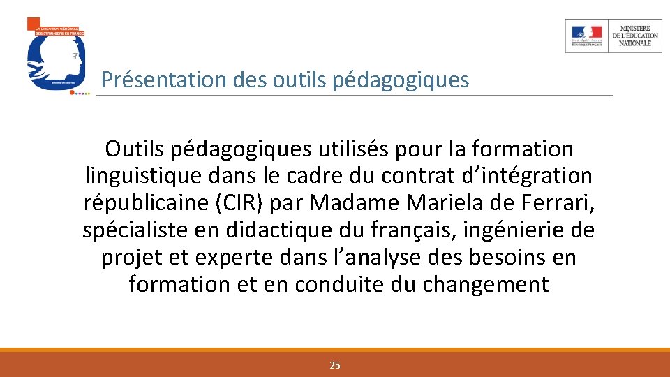 Présentation des outils pédagogiques Outils pédagogiques utilisés pour la formation linguistique dans le cadre