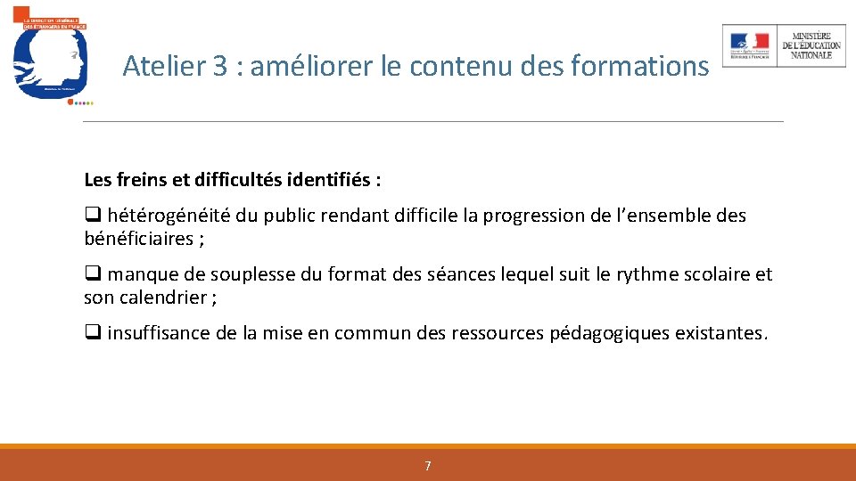 Atelier 3 : améliorer le contenu des formations Les freins et difficultés identifiés :