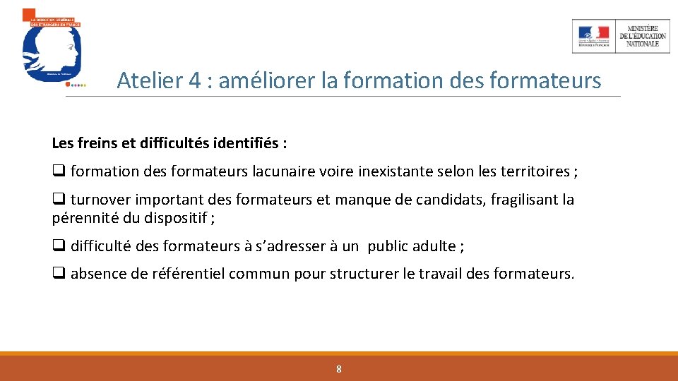 Atelier 4 : améliorer la formation des formateurs Les freins et difficultés identifiés :