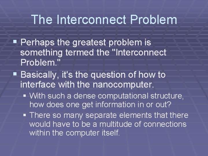 The Interconnect Problem § Perhaps the greatest problem is something termed the "Interconnect Problem. The Interconnect Problem § Perhaps the greatest problem is something termed the "Interconnect Problem.