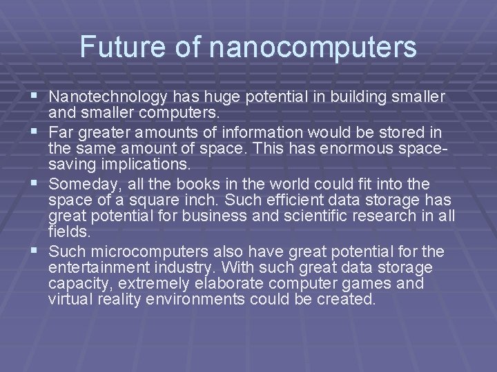 Future of nanocomputers § Nanotechnology has huge potential in building smaller § § § Future of nanocomputers § Nanotechnology has huge potential in building smaller § § §
