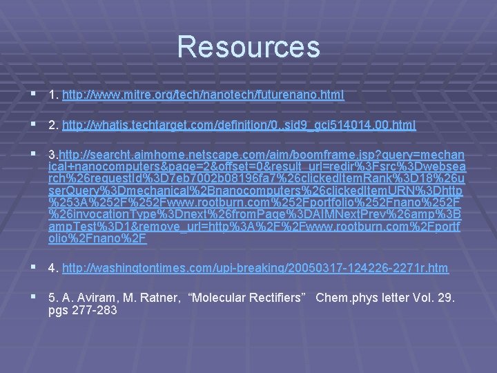 Resources § 1. http: //www. mitre. org/tech/nanotech/futurenano. html § 2. http: //whatis. techtarget. com/definition/0, Resources § 1. http: //www. mitre. org/tech/nanotech/futurenano. html § 2. http: //whatis. techtarget. com/definition/0,