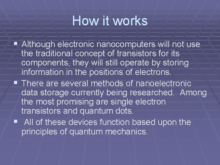 How it works § Although electronic nanocomputers will not use the traditional concept of How it works § Although electronic nanocomputers will not use the traditional concept of