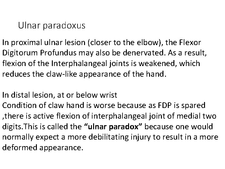 Ulnar paradoxus In proximal ulnar lesion (closer to the elbow), the Flexor Digitorum Profundus
