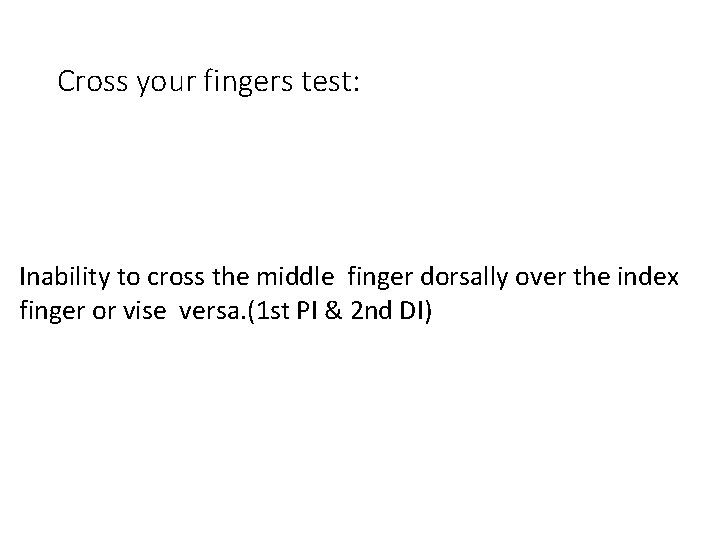 Cross your fingers test: Inability to cross the middle finger dorsally over the index