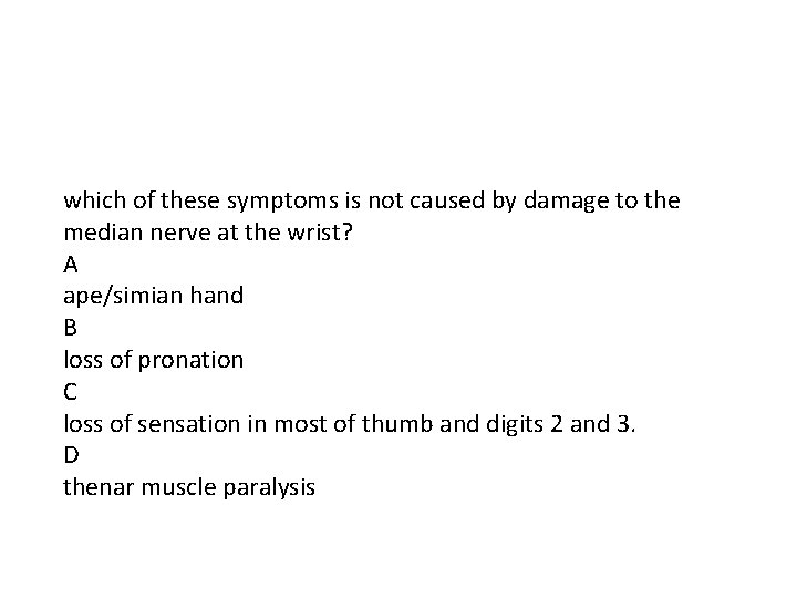 which of these symptoms is not caused by damage to the median nerve at