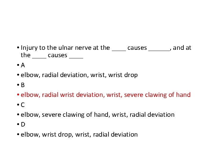  • Injury to the ulnar nerve at the ____ causes ______, and at