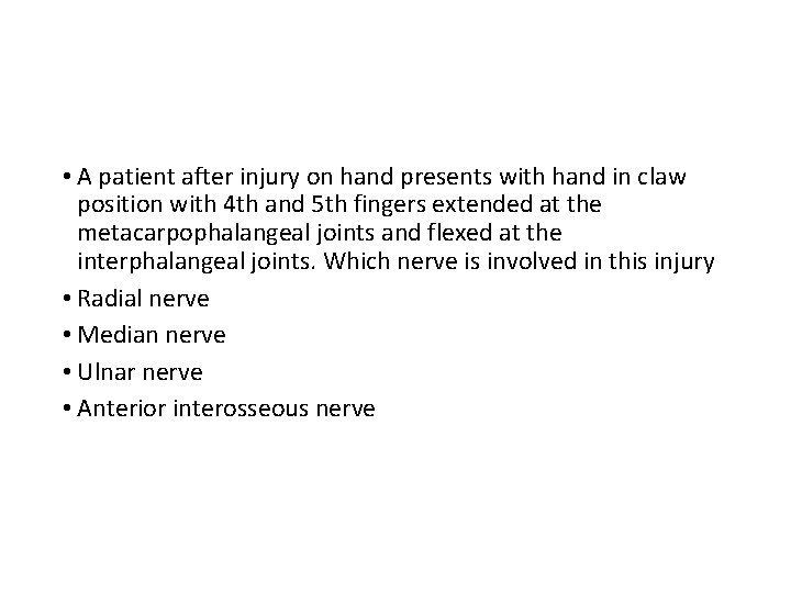  • A patient after injury on hand presents with hand in claw position