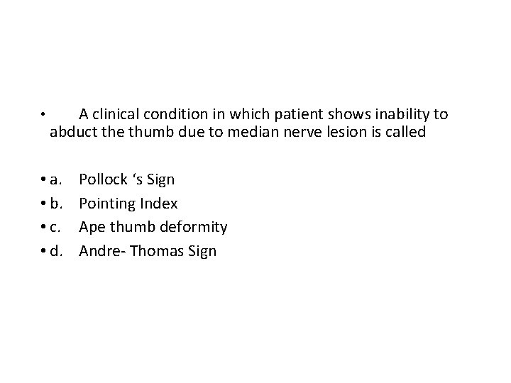  • A clinical condition in which patient shows inability to abduct the thumb