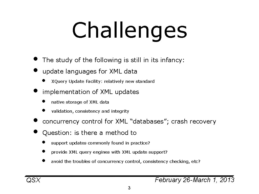 Challenges • • • The study of the following is still in its infancy: