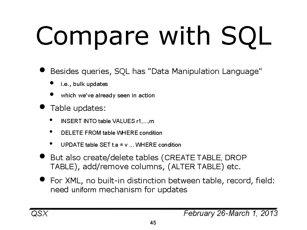 Compare with SQL • • Besides queries, SQL has "Data Manipulation Language" • •