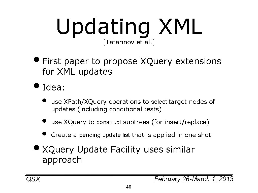 Updating XML [Tatarinov et al. ] • First paper to propose XQuery extensions for