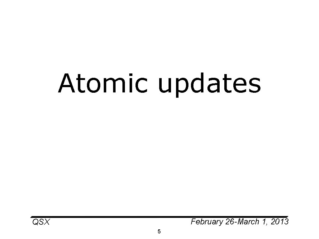 Atomic updates February 26 -March 1, 2013 QSX 5 