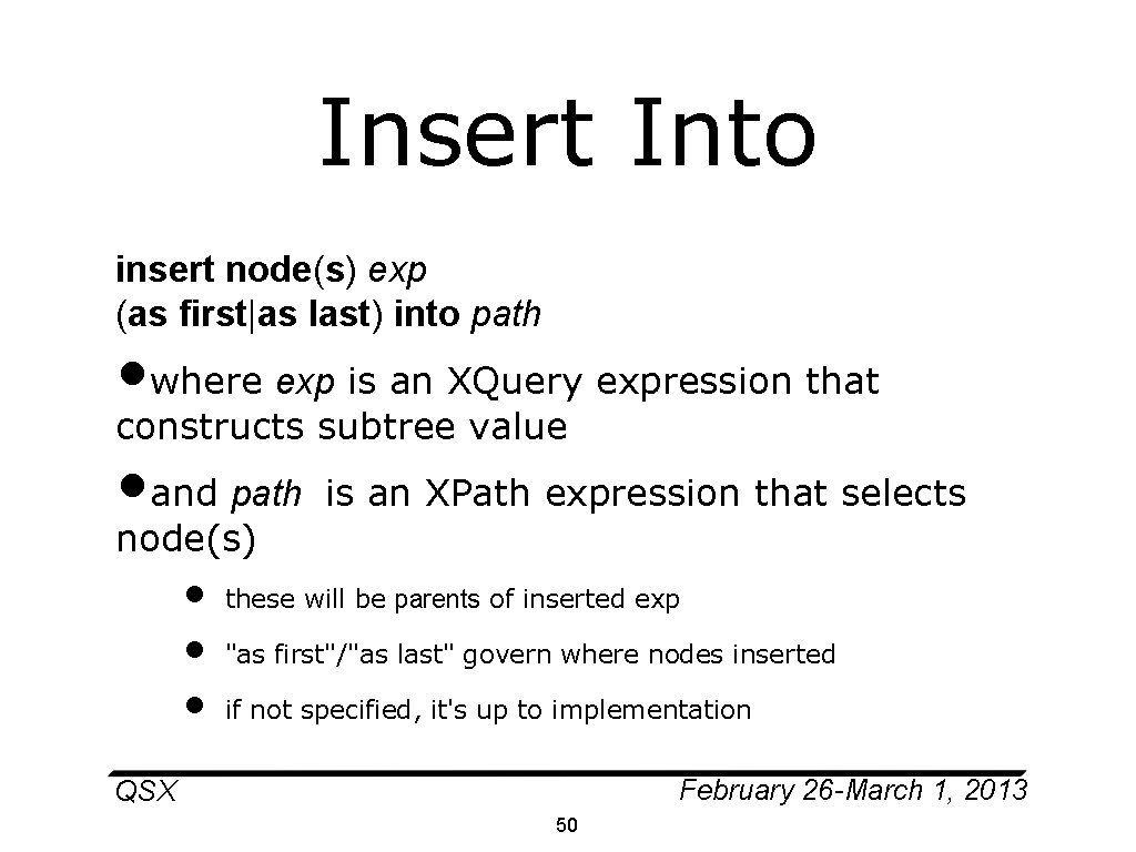 Insert Into insert node(s) exp (as first|as last) into path • where exp is