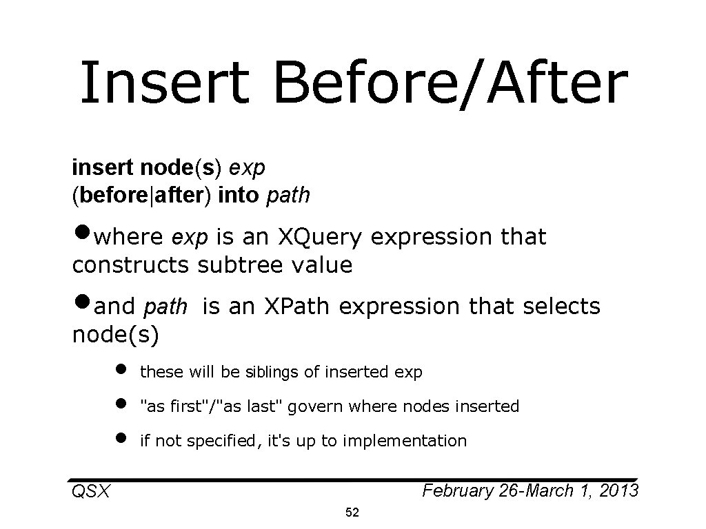 Insert Before/After insert node(s) exp (before|after) into path • where exp is an XQuery