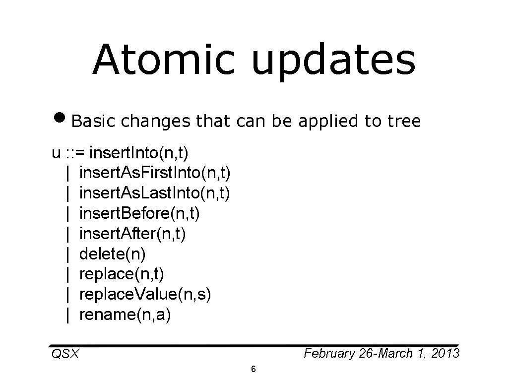 Atomic updates • Basic changes that can be applied to tree u : :