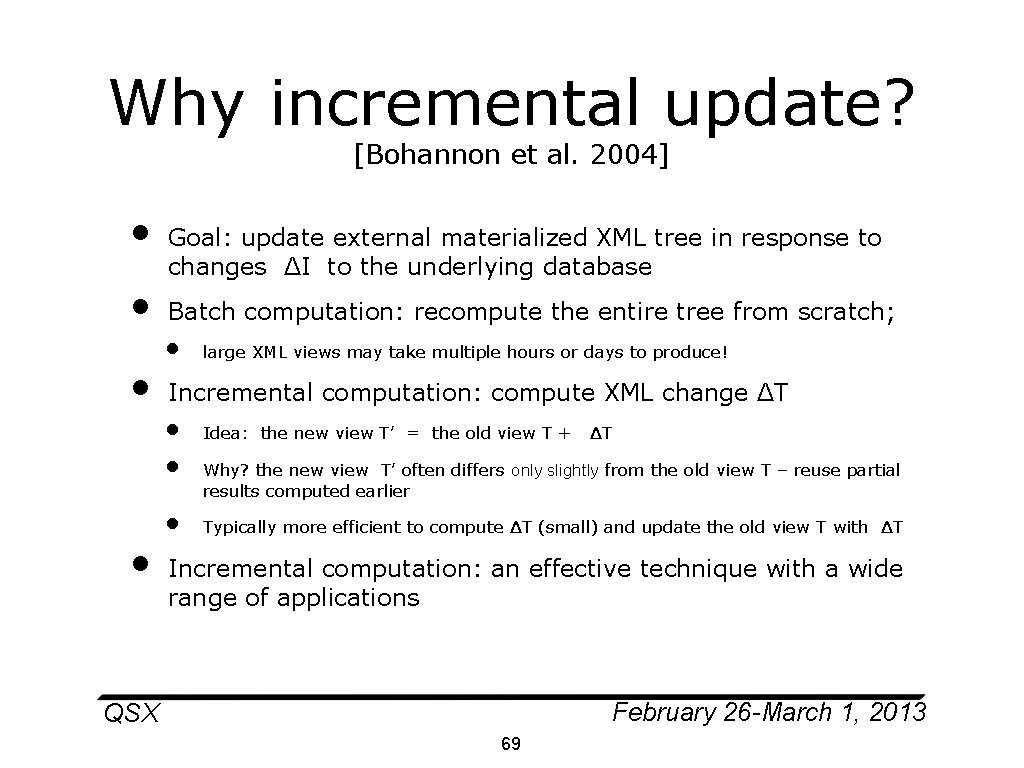 Why incremental update? [Bohannon et al. 2004] • • Goal: update external materialized XML