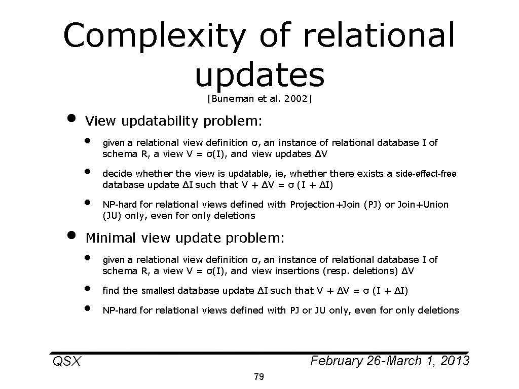 Complexity of relational updates • [Buneman et al. 2002] View updatability problem: • •