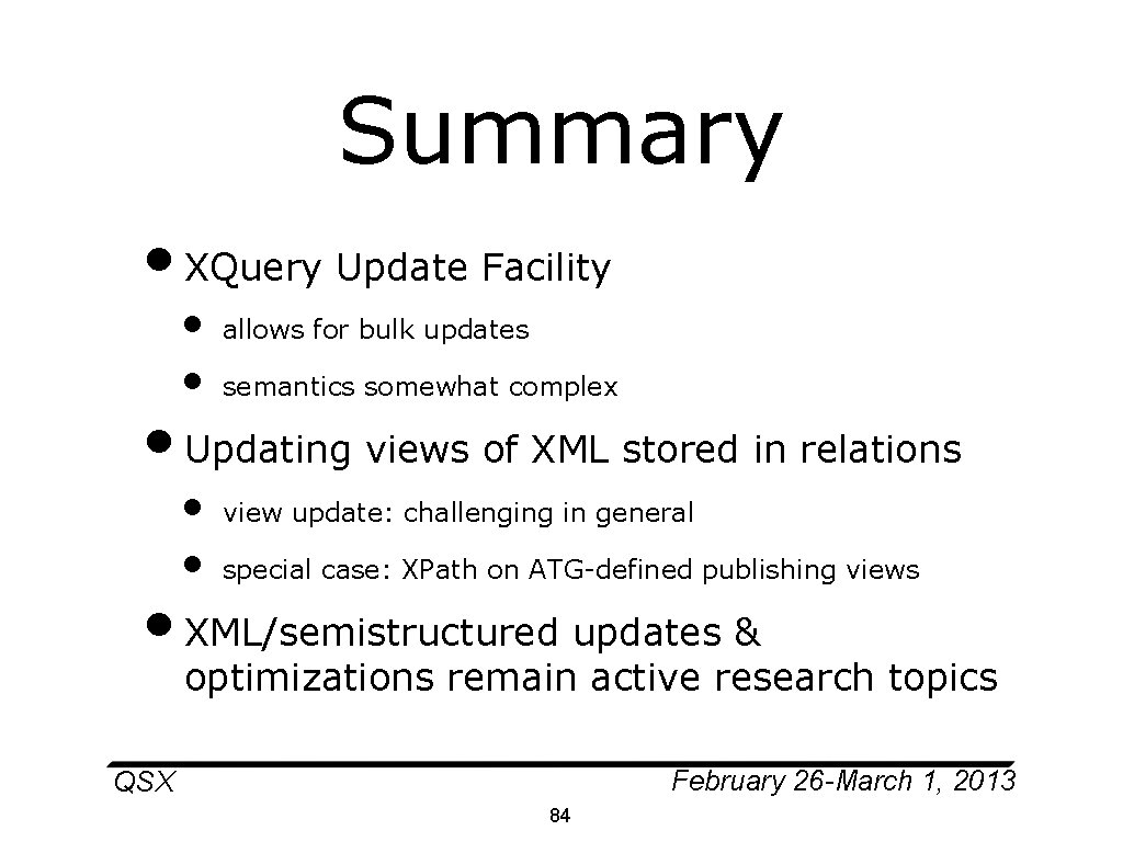 Summary • XQuery Update Facility • • allows for bulk updates semantics somewhat complex