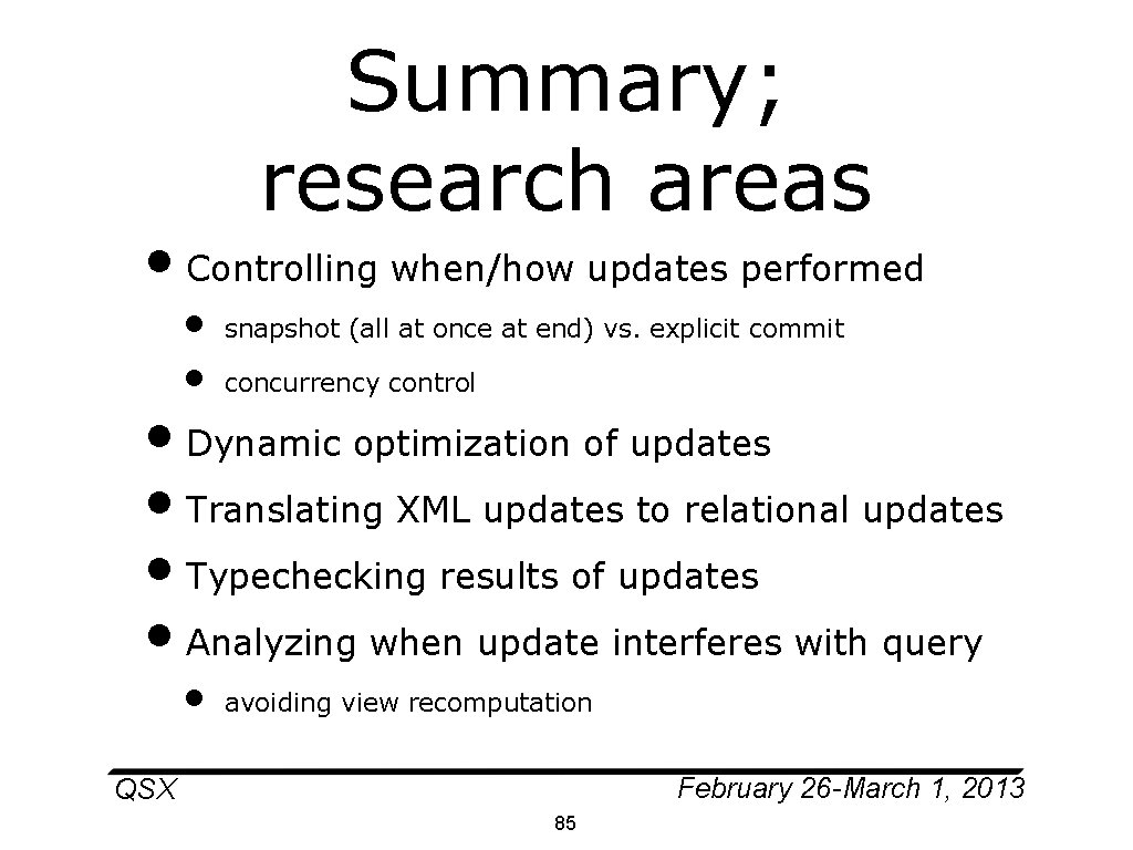 Summary; research areas • Controlling when/how updates performed • • snapshot (all at once