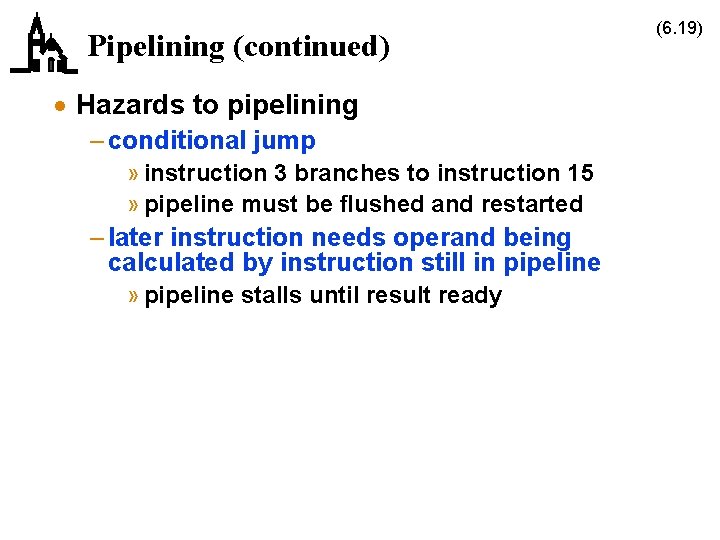 Pipelining (continued) · Hazards to pipelining – conditional jump » instruction 3 branches to