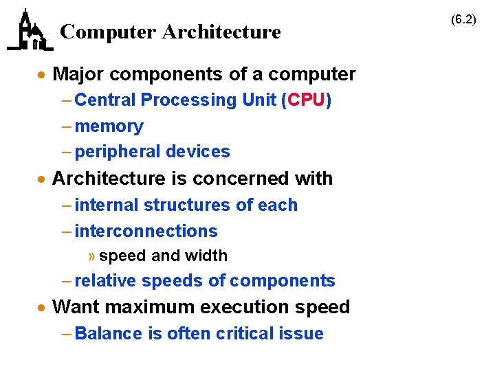 Computer Architecture · Major components of a computer – Central Processing Unit (CPU) –