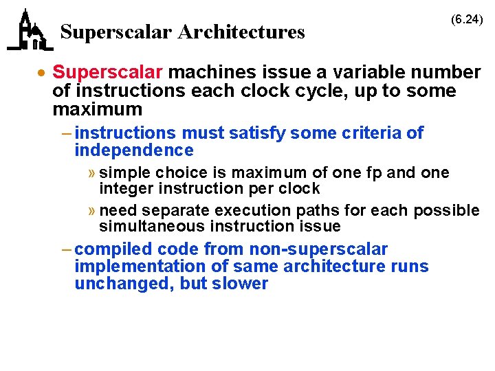 Superscalar Architectures (6. 24) · Superscalar machines issue a variable number of instructions each