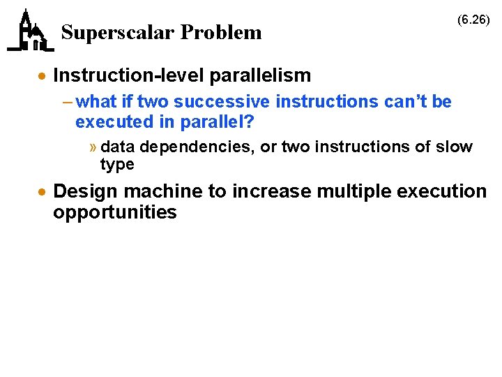 Superscalar Problem (6. 26) · Instruction-level parallelism – what if two successive instructions can’t